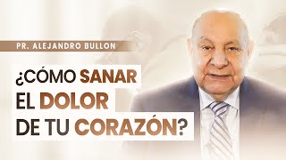 Pr Bullón  Cómo sanar el dolor de tu corazón [upl. by Ahsinwad]