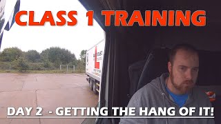 Class 1 HGV Training  Day TWO  Getting the hang of it [upl. by Okomot988]