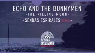 ECHO AND THE BUNNYMEN  The Killing Moon Sendas Espirales Remix [upl. by Lovering]