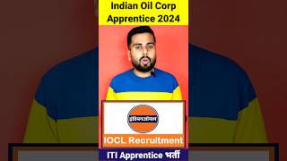 IOCL Apprentice Recruitment 2024 🔥 IOCL ITI Apprentice 2024 ✅ Indian Oil Corp BA12th Vacancy 2024 [upl. by Aicnerolf]