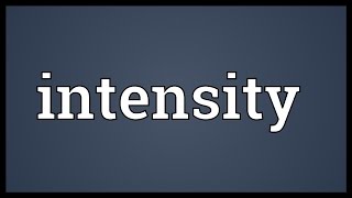 Intensity Meaning [upl. by Adnoel]