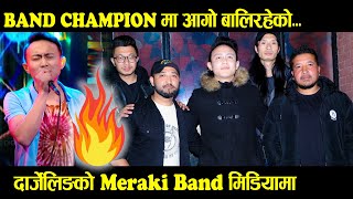 BAND CHAMPION NEPAL मा आगो बालिरहेको दार्जेलिङको Meraki Band पहिलो पटक मिडियामा Darjeeling [upl. by Eicak]