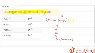 Chalcogen are elements of the group [upl. by Asnarepse]