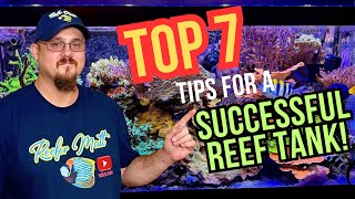 My Top 7 Tips For A Successful Reef Tank [upl. by Mchenry865]