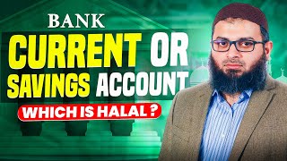 Current Account OR Savings Account Which is More Halal [upl. by Ydnes]