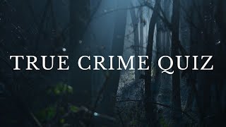 Are You REALLY A True Crime Fan [upl. by Prisca]