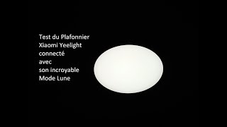 Test du plafonnier Yeelight de chez Xiaomi avec un surprenant mode Moon lune [upl. by Aihsenat407]