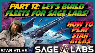 How To Play Star Atlas Part 12 Lets Build Some Fleets For Sage Labs [upl. by Hillegass]