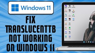 How To Fix TranslucentTB Not Working on Windows 11 easy solution [upl. by Brande216]