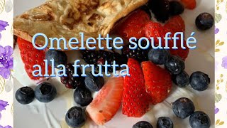 Omelette soufflé alla frutta [upl. by Fayre]