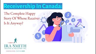 Receivership In Canada The Complete Story Of Whose Happy Receiver Is It Anyway [upl. by Tombaugh]