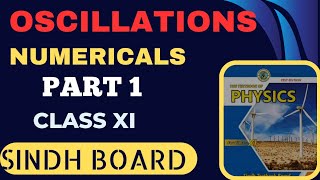 OSCILLATION  NUMERICALS  PART 1  CLASS 11  PHYSICS  SINDH BOARD  CHAPTER 11 [upl. by Hamlet974]