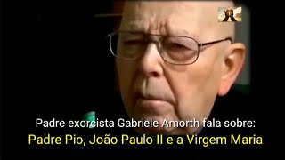 Padre exorcista Gabriele Amorth fala sobre Padre Pio João Paulo II e a Virgem Maria [upl. by Onimod]