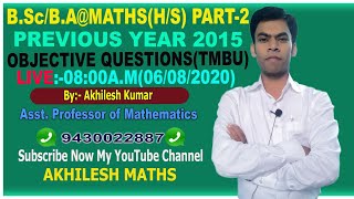 OBJECTIVE QUESTIONSPREVIOUS YEAR2015PART2MATHSHSTMBUampMUByAKHILESH KUMARAsstProfof Maths [upl. by Keviv]