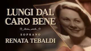 Lungi dal caro bene  그리움 Soprano Renata Tebaldi  소프라노 레나타 테발디 [upl. by Kirbie]