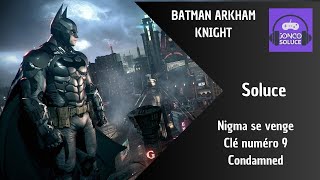 Cle 9 Condamned Gare maritime Ranelagh Nigma se venge Homme mystère Batman Arkham Knight [upl. by Mollee783]