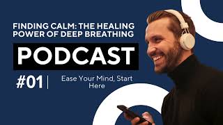 Finding Calm The Healing Power of Deep Breathing Episode 01 [upl. by Adnilak542]