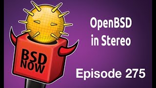 OpenBSD in Stereo  BSD Now 275 [upl. by Rosen47]