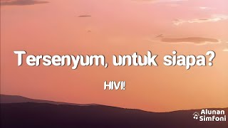 HIVI  Tersenyum Untuk Siapa Video Lirik [upl. by Aimac]