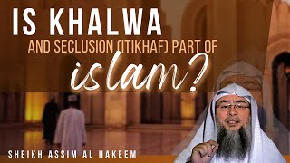 Is Khalwa and Seclusion part of Islam Itikhaf assim al hakeem JAL [upl. by Nosac]