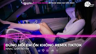 ĐỪNG HỎI EM ỔN KHÔNG REMIX TIKTOK STYLE HUYPT REMIX  NHẠC REMIX HOT TREND TIKTOK 2025 [upl. by Ludovico562]