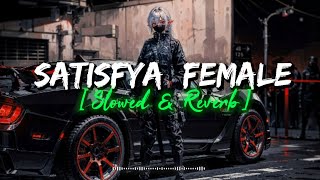 Satisfya Female Version  Slowed amp Reverb   Riders Song  slowed reverb lofi rider song [upl. by Estrellita]