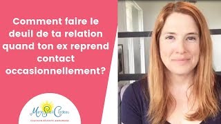 Comment faire le deuil de ta relation quand ton ex reprend contact occasionnellement [upl. by Ellevel408]