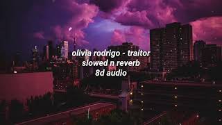 Olivia Rodrigo  traitor slowed and reverb  8D Audio [upl. by Aniraad]