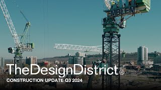 The Design District Construction Update Q3 2024  EMBLEM [upl. by Eidnil]