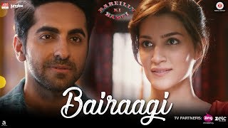 Bairaagi by Arijit Singh  Bareilly Ki Barfi  Ayushman amp Kriti Sanon  Samira Koppikar [upl. by Aleekat797]