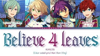 「 ES 」Believe 4 leaves  ALKALOID KANROMENG [upl. by Nelra]