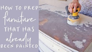 How to Prep Furniture That Has Previously Been Painted [upl. by Goober]