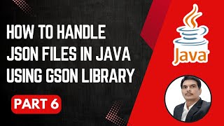 Handling JSON Files in Java  Gson Library  Part 6 [upl. by Ellessig839]