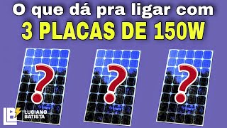 O que dá pra ligar com 3 PLACAS solar de 150w  Energia solar [upl. by Lardner]