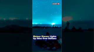 Meteor Shower 2023  Meteor Shower Lights Up Stars Over Balkans  News18 shorts viral [upl. by Teodoro]