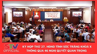 STV  Kỳ họp thứ 27 HĐND tỉnh Sóc Trăng Khoá X thông qua 46 Nghị quyết quan trọng [upl. by Sher]