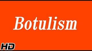 Botulism Causes Signs and Symptoms Diagnosis and Treatment [upl. by Anairo]