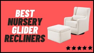 Top 5 Best Nursery Glider Recliners Review in 2024 [upl. by Ivonne495]