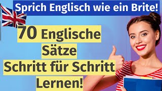 70 Wichtige Englische Sätze die dein Englisch verbessern Lerne mit uns und klinge wie ein Brite [upl. by Macilroy]