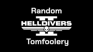 More Helldivers 2 Tomfoolery [upl. by Gies228]