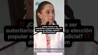 ⁉️ ¿Cómo vamos a ser autoritarios si queremos elección en el Poder Judicial ⁉️Claudia Sheinbaum [upl. by Kokoruda]