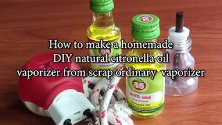 How to make a homemade DIY natural citronella oil vaporizer from scrap ordinary vaporizer [upl. by Doretta]