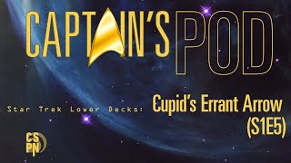 Captains Pod  Star Trek Lower Decks Cupid’s Errant Arrow S1E5 [upl. by Scot421]