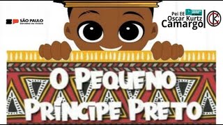 O PEQUENO PRINCIPE PRETO  EE Oscar Kurtz Camargo [upl. by Ayatnahs]