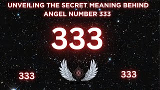 Unveiling the Secret Meaning Behind Angel Number 333 [upl. by Deibel]