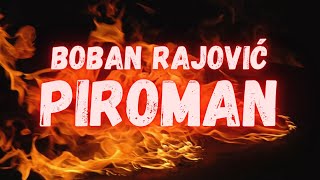 BOBAN RAJOVIC  PIROMAN OFFICIAL VIDEO [upl. by Eveneg]