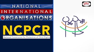 NCPCR  NationalInternational Organisations [upl. by Anitnatsnoc]