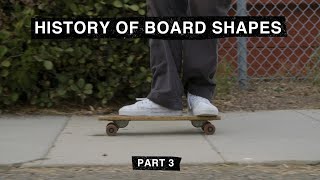 The History of Board Shapes Part 3  TransWorld SKATEboarding [upl. by Annas]