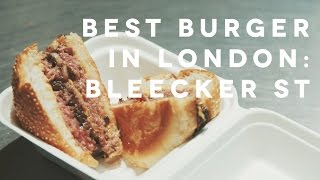 BEST BURGER IN LONDON  REVISITED BLEECKER ST [upl. by Nuahc597]