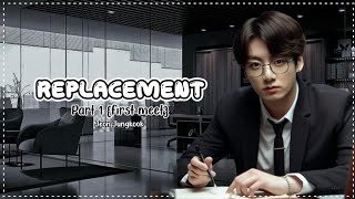 FF Jeon Jungkook  quotReplacementquot Part 1  First Meet [upl. by Lizbeth]